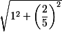 \small\sqrt{1^2+\left(\dfrac25\right)^2}
